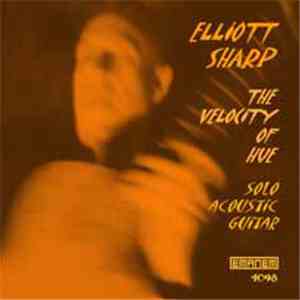 Elliott Sharp - The Velocity Of Hue