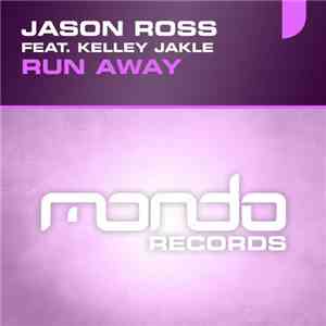 Jason Ross  Feat. Kelley Jakle - Run Away