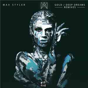 Max Styler - Gold / Deep Dreams (Remixes)