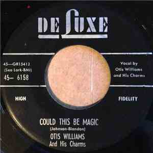 Otis Williams & The Charms - Could This Be Magic / Oh Julie