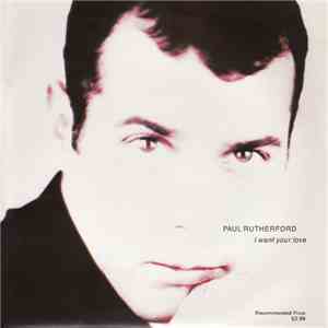 Paul Rutherford - I Want Your Love