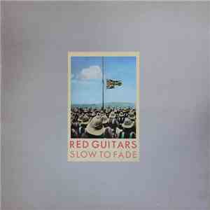 Red Guitars - Slow To Fade