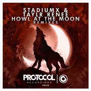 Stadiumx & Taylr Renee - Howl At The Moon (Remixes)