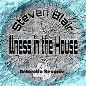 Steven Blair - Illness In The House