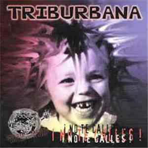 Triburbana - ¡ No Te Calles !