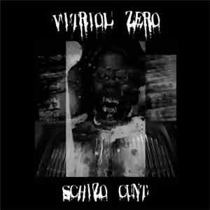 Vitriol Zero - Schizo Cunt