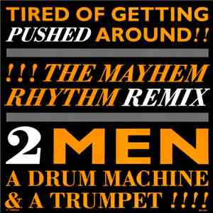 2 Men A Drum Machine And A Trumpet - Tired Of Getting Pushed Around