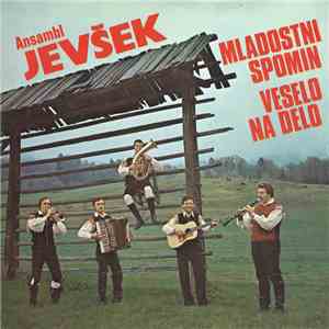 Ansambl Jevšek - Mladostni Spomin / Veselo Na Delo