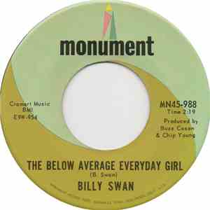 Billy Swan - The Below Average Everyday Girl / I've Got To Have You