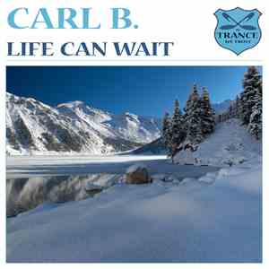 Carl B. - Life Can Wait