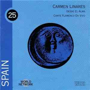Carmen Linares - Spain: Desde El Alma (Cante Flamenco En Vivo)