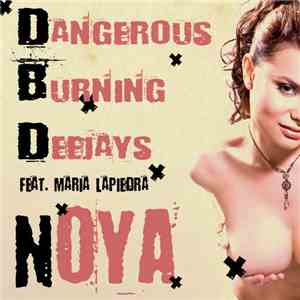 Dangerous Burning Deejays Feat. Maria Lapiedra - Noya