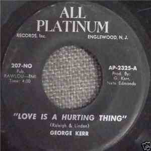 George Kerr - Love Is A Hurting Thing / I'm So Glad You Stayed