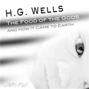H. G. Wells - The Food Of The Gods And How It Came To Earth