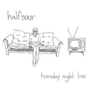 Halfsour - Tuesday Night Live