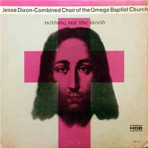 Jesse Dixon - Combined Choir Of The Omega Baptist Church - Nothing But The  ...