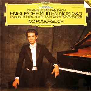 Johann Sebastian Bach - Ivo Pogorelich - Englische Suiten Nos. 2 & 3