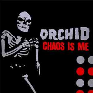 Orchid  - Chaos Is Me