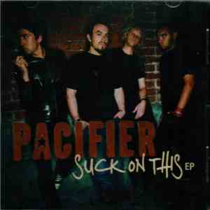 Pacifier  - Suck On This EP