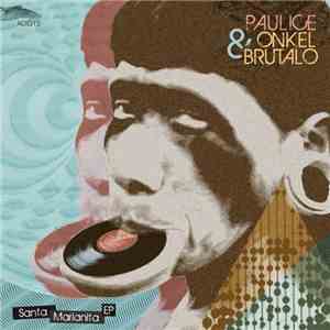 Paulice And Onkel Brutalo - Santa Marianita EP