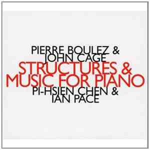Pierre Boulez & John Cage - Pi-Hsien Chen & Ian Pace  - Structures & Music  ...