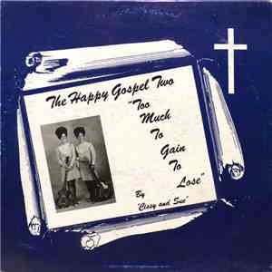 The Happy Gospel Two - Too Much To Gain To Lose