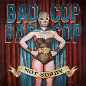 Bad Cop/Bad Cop - Not Sorry