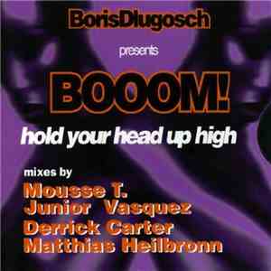 Boris Dlugosch Prestents Booom! - Hold Your Head Up High