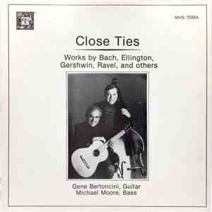 Gene Bertoncini, Michael Moore  - Close Ties - Works By Bach, Ellington, Ge ...