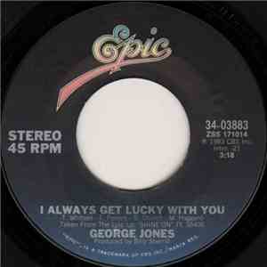 George Jones  - I Always Get Lucky With You / I'd Rather Have What We Had