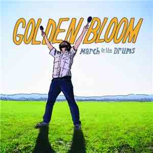 Golden Bloom - March To The Drums