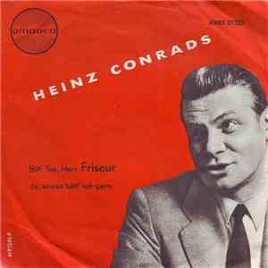 Heinz Conrads - Bitt' Sie, Herr Friseur / Ja, Sowas Hätt' Ich Gern