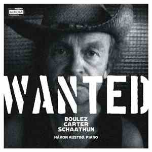 Håkon Austbø, Boulez, Carter, Schaathun - Wanted