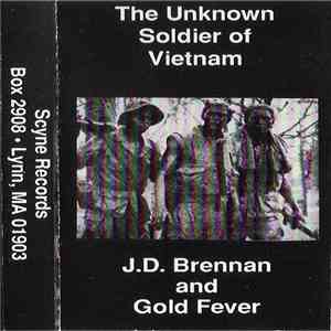 J. D. Brennan And Gold Fever - The Unknown Soldier Of Vietnam