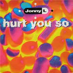 Jonny L - Hurt You So
