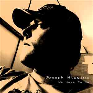 Joseph Higginz - We Have To Go