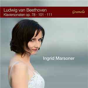 Ludwig van Beethoven, Ingrid Marsoner - Klaviersonaten, Op. 78, 101, 111