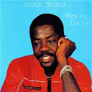 Ruddy Thomas - When I've Got You