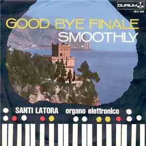 Santi Latora - Good Bye Finale / Smoothly