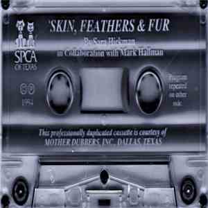 Sara Hickman In Collaboration With Mark Hallman - Skin, Feathers & Fur