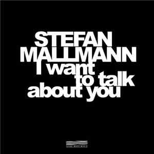 Stefan Mallmann - I Want To Talk About You EP