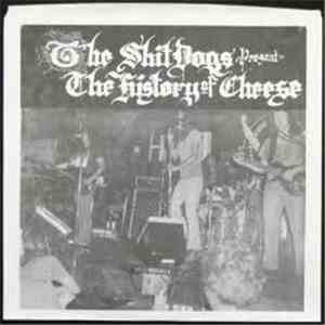 The Shitdogs - Present The History Of Cheese