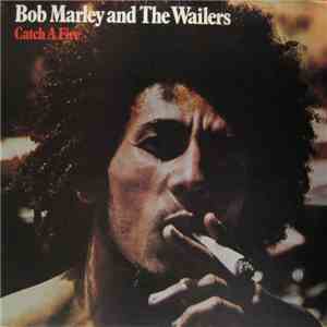 Bob Marley & The Wailers - Catch A Fire