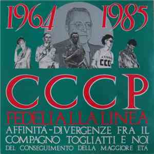 CCCP - Fedeli Alla Linea - 1964-1985 Affinità-Divergenze Fra Il Compagno To ...