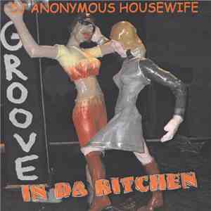 DJ Anonymous Housewife - Groove In Da Kitchen