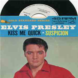 Elvis Presley - Suspicion / Kiss Me Quick