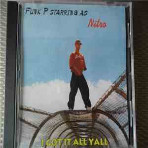 Funk P Starring As Nitro - I Got It All Yall