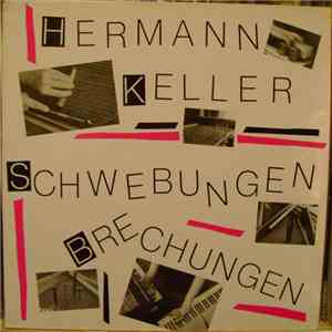 Hermann Keller - Schwebungen - Brechungen