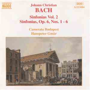 Johann Christian Bach, Camerata Budapest, Hanspeter Gmür - Sinfonias Vol. 2 ...