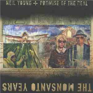 Neil Young + Promise Of The Real - The Monsanto Years